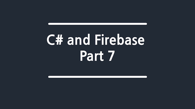 C# : Firebase 사용하기 - 07 (Firebase 회원가입, 로그인)