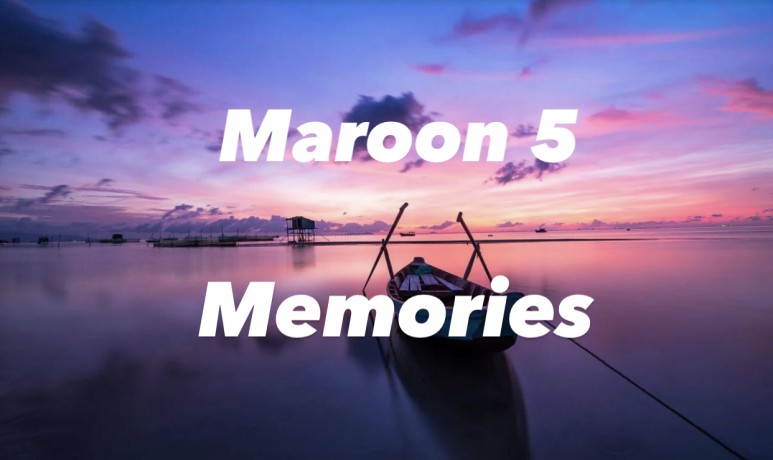 [가사 해석] Maroon 5(마룬 5) - Memories