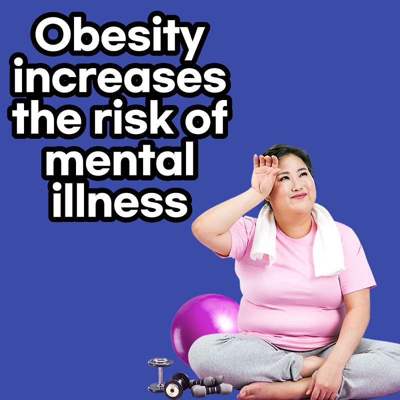 Obesity increases the risk of mental illness