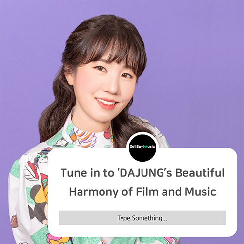 [Creator Focus] Tune in to ‘DAJUNG’s Beautiful Harmony of Film and Music