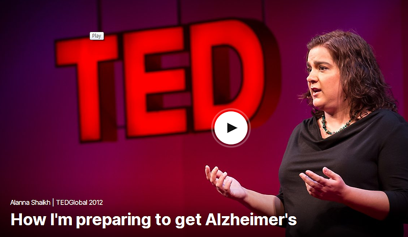 TED 테드로 영어공부 하기 How I'm preparing to get Alzheimer's by Alanna Shaikh