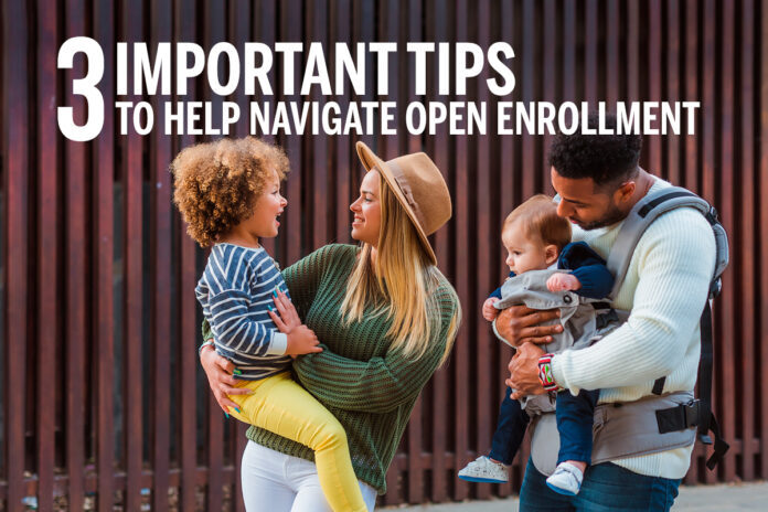 Three Important Tips to Help Navigate Open Enrollment