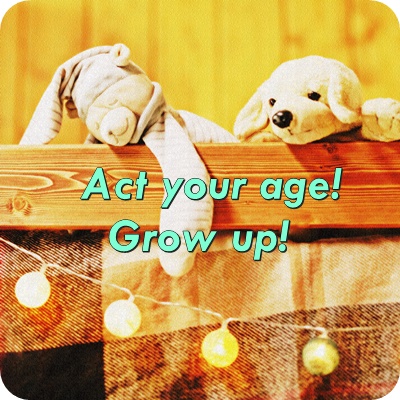 ‘나잇값 좀 해’는 영어로 ‘Act your age’