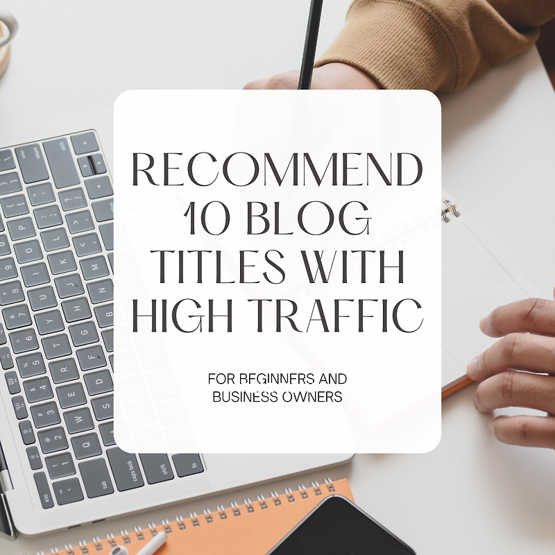 Recommend 10 Blog Titles With High Traffic