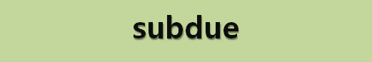 뉴스로 영어 공부하기: subdue (진압하다)
