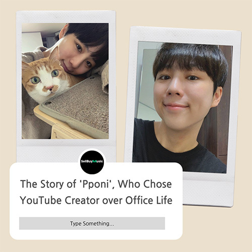 [Creator Focus] The Story of 'Pponi', Who Chose YouTube Creator over Office Life