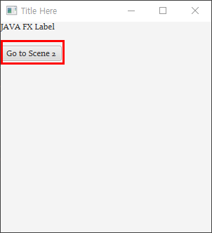 JavaFX - 2 | 자바 GUI | SCENE 2개를 번갈아 이동하기 | SCENE 씬