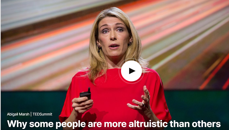 TED 테드로 영어공부 하기 Why some people are more altruistic than others by Abigail Marsh