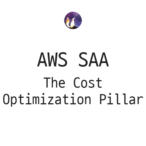 AWS SAA - The Cost Optimization Pillar (비용 최적화 원칙)