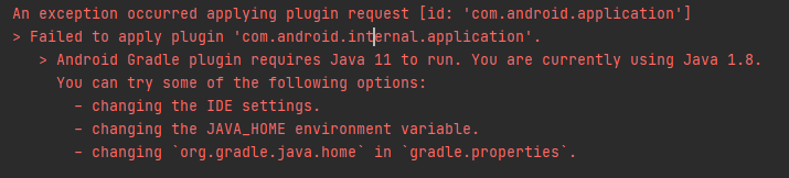 Android Gradle plugin requires java 11 to run.
