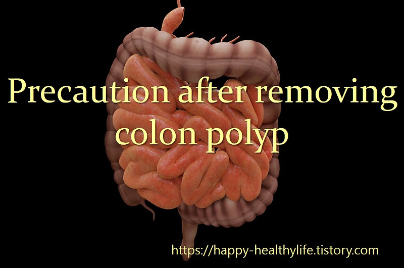 Precautions after colon polyp removal and colon polyp biopsy results