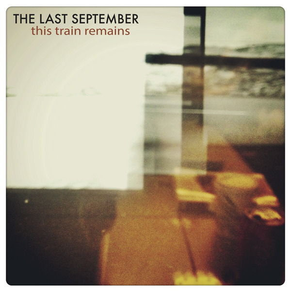 The Last September - This Train Remains