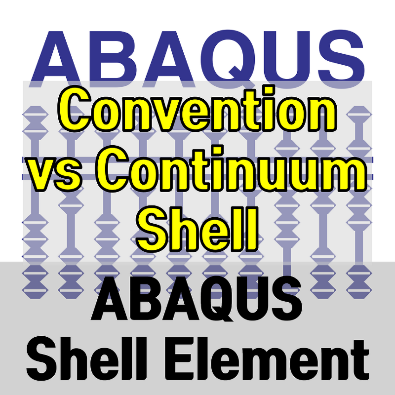 ABAQUS Conventional, Continuum Shell (아바쿠스, Shell Element)