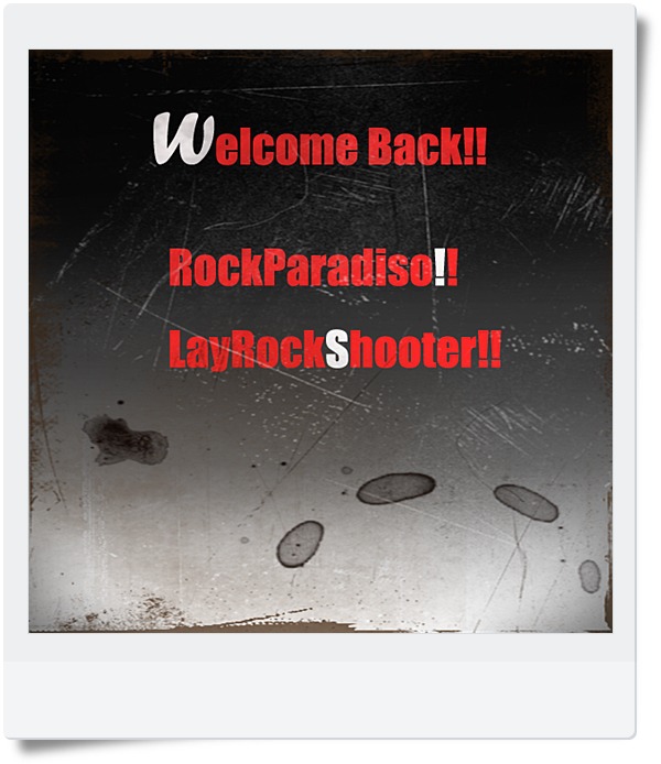 Welcome back!! RockParadiso!!