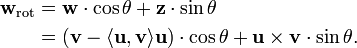 
\begin{align}
  \mathbf{w}_{\mathrm{rot}} &= \mathbf{w} \cdot \cos\theta + \mathbf{z} \cdot \sin\theta \\
  &= (\mathbf{v} - \langle \mathbf{u}, \mathbf{v} \rangle \mathbf{u}) \cdot \cos\theta
  + \mathbf{u} \times \mathbf{v} \cdot \sin\theta.
\end{align}
