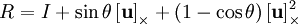 
\begin{align}
  R = I + \sin\theta \left[ \mathbf{u} \right]_\times + (1 - \cos\theta) \left[ \mathbf{u} \right]_\times^2
\end{align}
