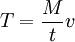 T =\frac{M}{t} v
