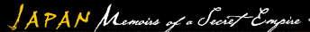 Japan: Memoirs of a Secret Empire