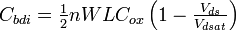\textstyle C_{bdi} = \frac{1}{2}  n  W  L  C_{ox} \left( 1 - \frac{V_{ds}}{V_{dsat}} \right)