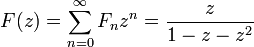 F(z)=\sum_{n=0}^\infty F_n z^n = \frac{z}{1-z-z^2}