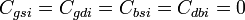 \textstyle C_{gsi} = C_{gdi} = C_{bsi} = C_{dbi} = 0