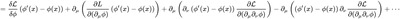 ={\frac  {\delta {\mathcal  L}}{\delta \phi }}\left(\phi '(x)-\phi (x)\right)+\partial _{\mu }\left({\frac  {\partial L}{\partial (\partial _{\mu }\phi )}}\left(\phi '(x)-\phi (x)\right)\right)+\partial _{\mu }\left(\partial _{\nu }\left(\phi '(x)-\phi (x)\right){\frac  {\partial {\mathcal  L}}{\partial (\partial _{\mu }\partial _{\nu }\phi )}}\right)-\partial _{\mu }\left(\left(\phi '(x)-\phi (x)\right)\partial _{\nu }{\frac  {\partial {\mathcal  L}}{\partial (\partial _{\mu }\partial _{\nu }\phi )}}\right)+\cdots 