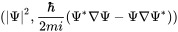 (|\Psi |^{2},{\frac  {\hbar }{2mi}}(\Psi ^{*}\nabla \Psi -\Psi \nabla \Psi ^{*}))
