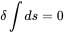 \delta \int ds = 0