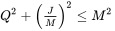 {\displaystyle Q^{2}+\left({\tfrac {J}{M}}\right)^{2}\leq M^{2}\,}