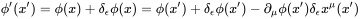 \phi '(x')=\phi (x)+\delta _{\epsilon }\phi (x)=\phi (x')+\delta _{\epsilon }\phi (x')-\partial _{\mu }\phi (x')\delta _{\epsilon }x^{\mu }(x')