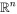\mathbb {R} ^{n}