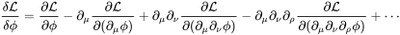{\frac  {\delta {\mathcal  L}}{\delta \phi }}={\frac  {\partial {\mathcal  L}}{\partial \phi }}-\partial _{\mu }{\frac  {\partial {\mathcal  L}}{\partial (\partial _{\mu }\phi )}}+\partial _{\mu }\partial _{\nu }{\frac  {\partial {\mathcal  L}}{\partial (\partial _{\mu }\partial _{\nu }\phi )}}-\partial _{\mu }\partial _{\nu }\partial _{\rho }{\frac  {\partial {\mathcal  L}}{\partial (\partial _{\mu }\partial _{\nu }\partial _{\rho }\phi )}}+\cdots 