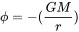 \phi =-({\frac  {GM}{r}})