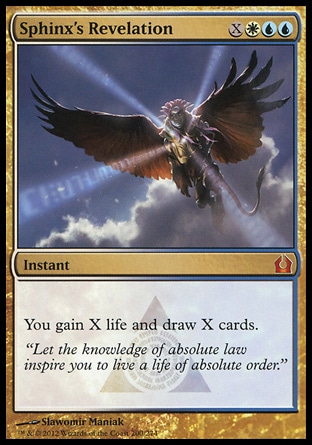 Sphinx's Revelation (4, XWUU) \nInstant\nYou gain X life and draw X cards.\nReturn to Ravnica: Mythic Rare\n\n Sphinx's Revelation (4, XWUU) \nInstant\nYou gain X life and draw X cards.\nReturn to Ravnica: Mythic Rare\n\n