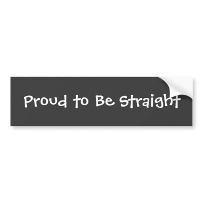 http://rlv.zcache.com/proud_to_be_straight_bumper_sticker-p128665034126456014z74sk_400.jpg