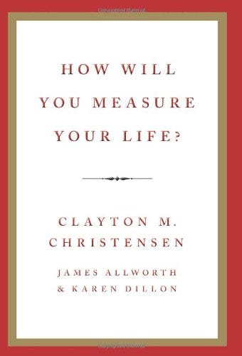 'How Will You Measure Your Life?' by Clayton Christensen
