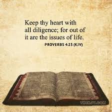 Image result for keep thy heart with all diligence for out of it are the issues of life