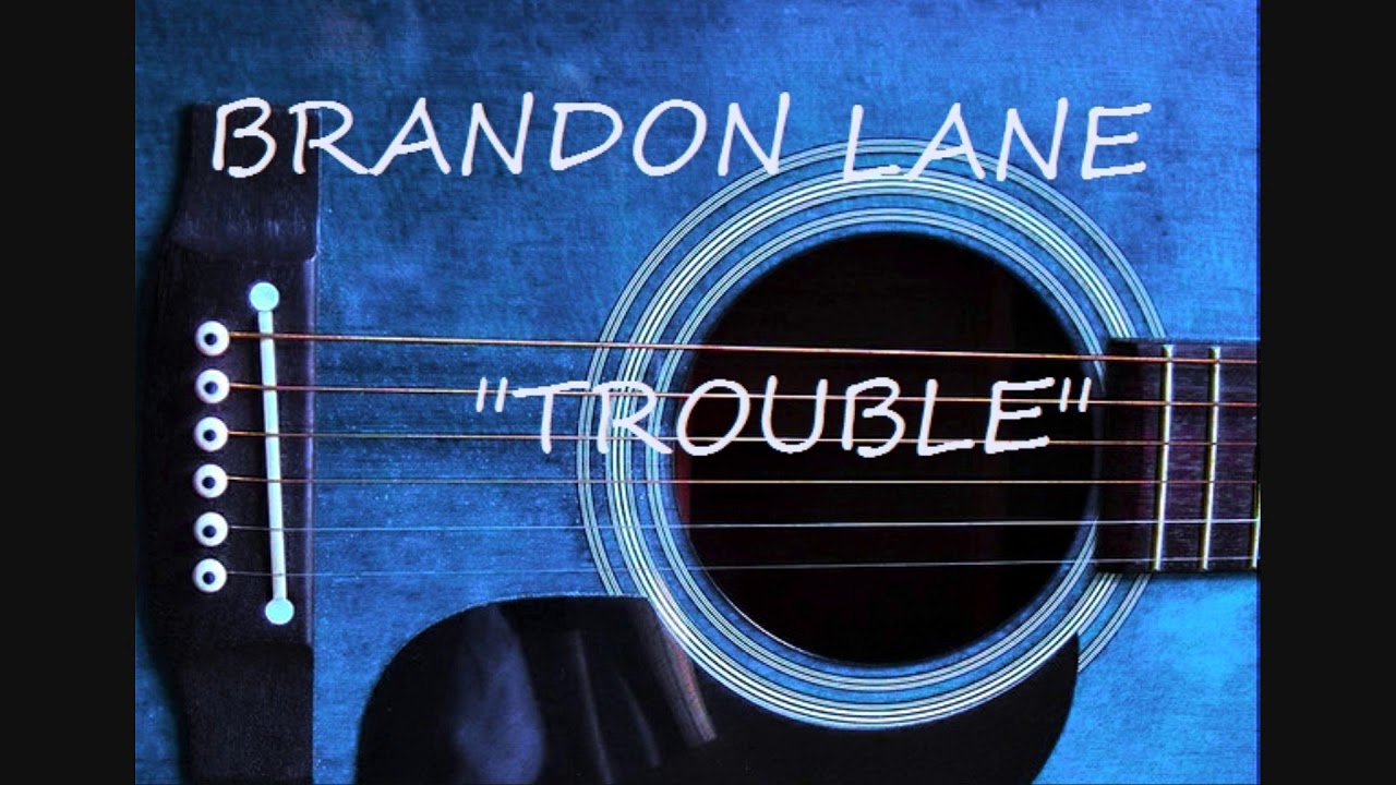 Brandon Lane - Trouble에 대한 이미지 검색결과