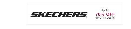 SKECHERS - Up to 70% off