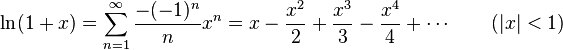 \ln (1+x) = \sum^\infty_{n=1} \frac{-(-1)^n}{n} x^{n} = x-\frac{x^2}2+\frac{x^3}3-\frac{x^4}4+\cdots\qquad(|x|<1)