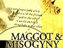 Maggot And Misogyny