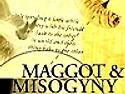 Maggot And Misogyny