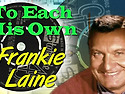 To Each His Own - Frankie Laine -