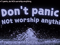 Don't panic, do NOt worship anything (Lyric video)