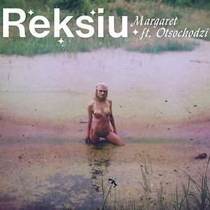 Margaret ft. Otsochodzi - Reksiu
