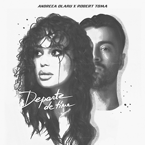 Andreea Olaru x Robert Toma - Departe de tine