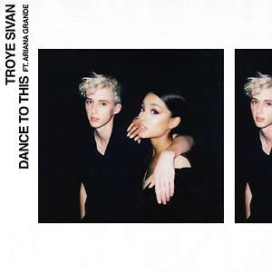 Troye Sivan ft. Ariana Grande  - Dance To This