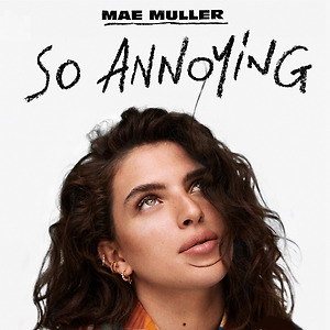 Mae Muller - so annoying