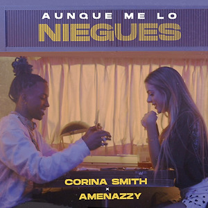 Corina Smith x Amenazzy - Aunque Me Lo Niegues