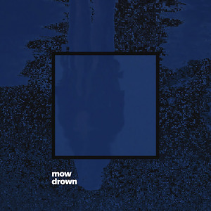Mow - Drown